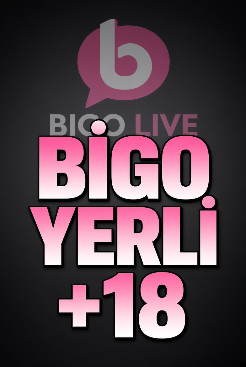 BİGO YERLİ +18